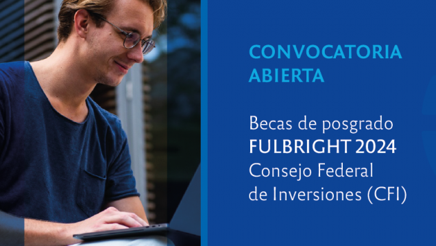 imagen Fulbright-Consejo Federal de Inversiones (CFI): Convocatoria abierta para becas de posgrado en Estados Unidos 