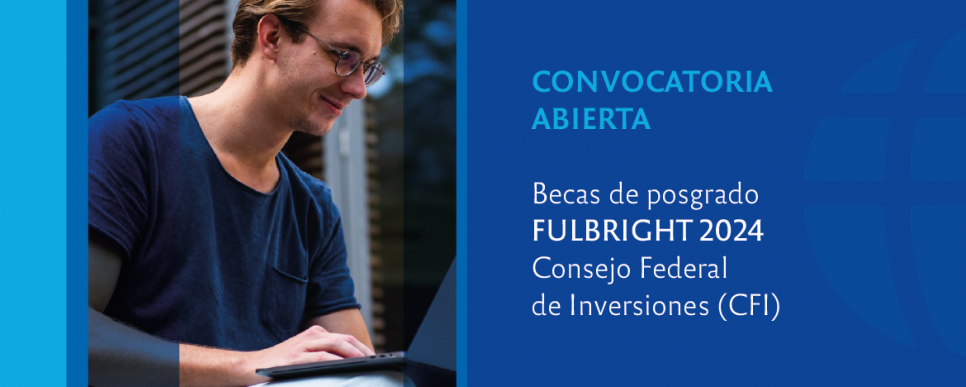 imagen Fulbright-Consejo Federal de Inversiones (CFI): Convocatoria abierta para becas de posgrado en Estados Unidos 