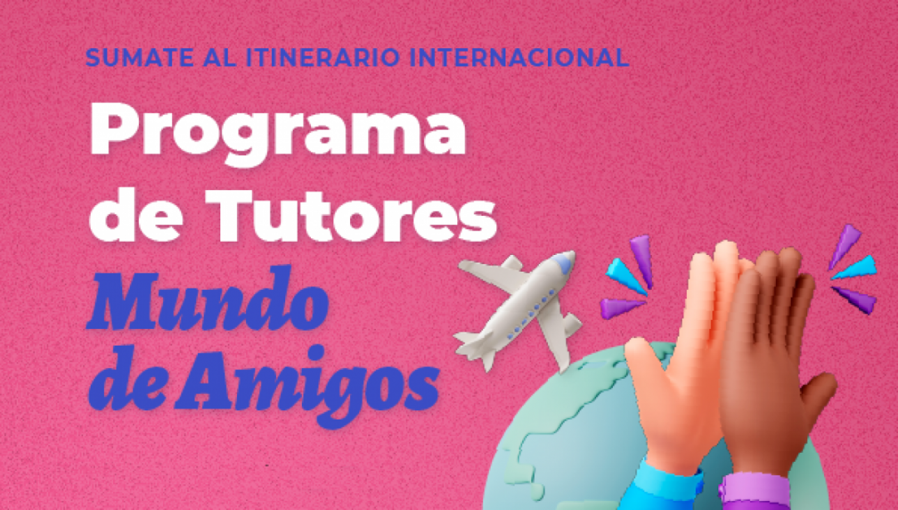 imagen Un mundo de amigos: Convocatoria abierta para ser tutor de estudiantes de intercambio