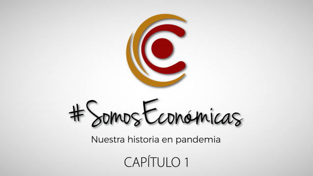 imagen #SomosEconómicas | Nuestra historia en pandemia, la mini serie institucional