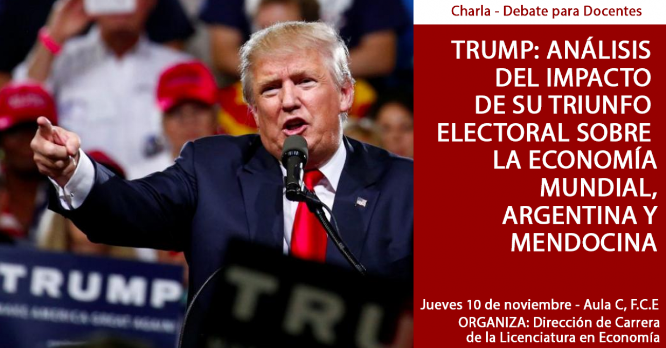 imagen TRUMP: ANALISIS DEL IMPACTO DE SU TRIUNFO ELECTORAL SOBRE LA ECONOMIA MUNDIAL, ARGENTINA Y MENDOCINA        