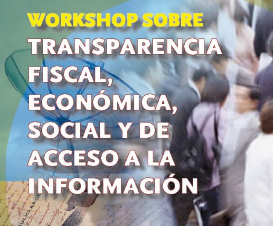 imagen Workshop sobre Transparencia Fiscal, Económica, Social y de Acceso a la Información